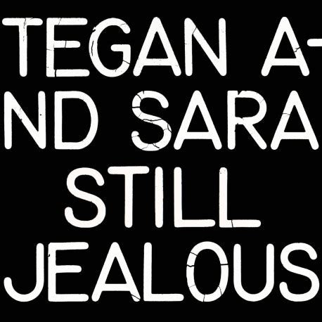 Tegan and Sara - Still Jealous (New)