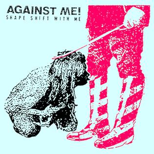 Against Me! - Shape Shift With Me (New)